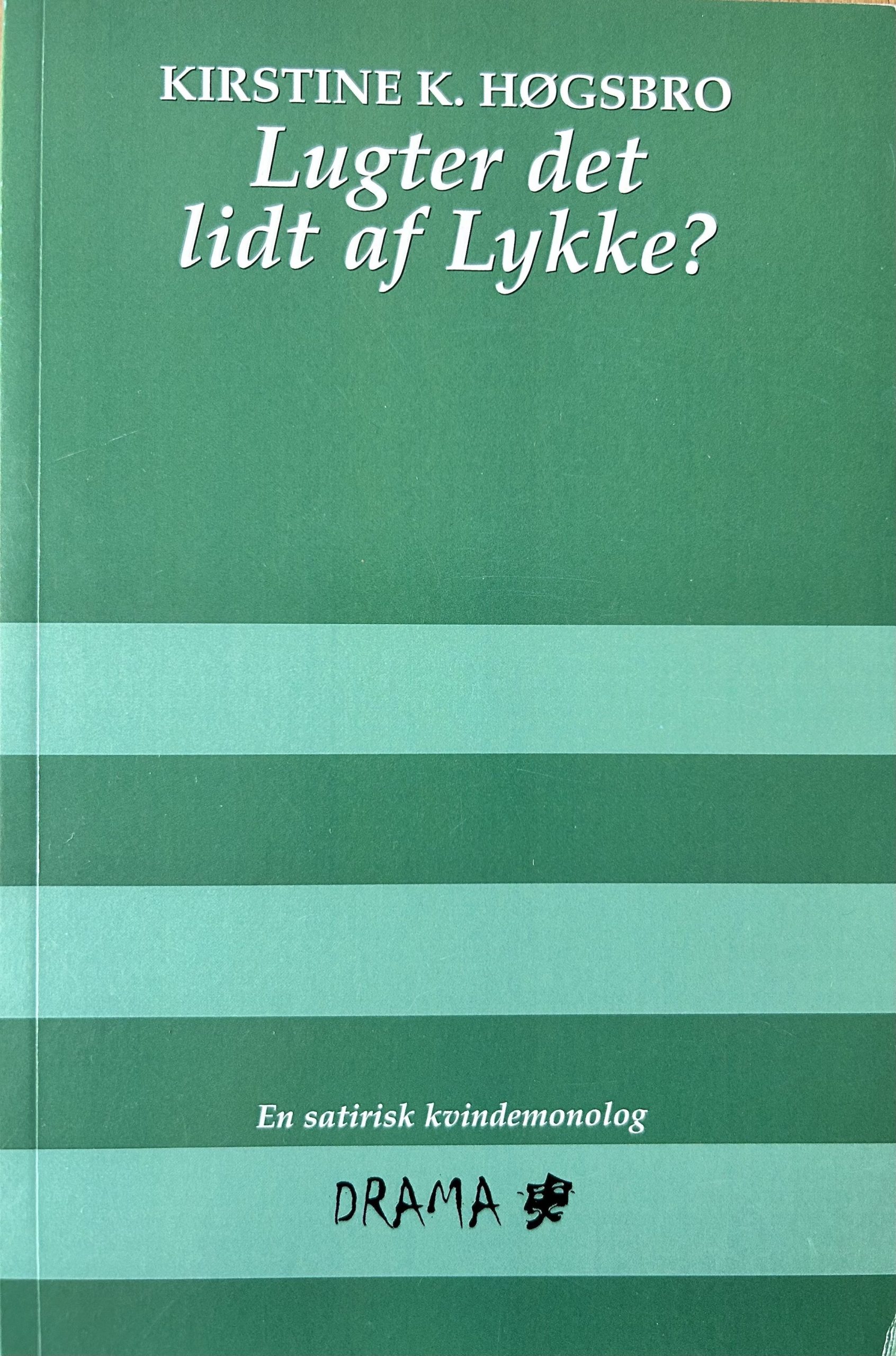 Lugter det lidt af Lykke?